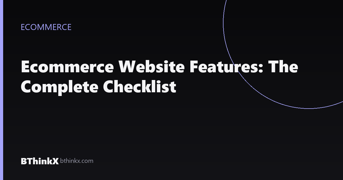Ecommerce Website Features: The Complete Checklist